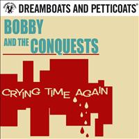 Bobby and the Conquests - Crying Time Again