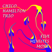 Chico Hamilton Trio - Five Minutes More