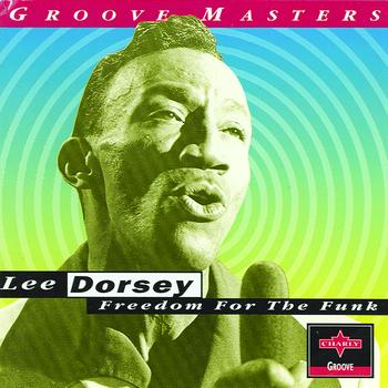 Lee Dorsey - Freedom For The Funk