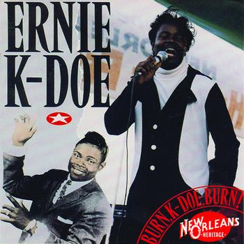 Ernie K-Doe - Burn! K-Doe! Burn!
