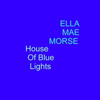 Ella Mae Morse - House Of Blue Lights