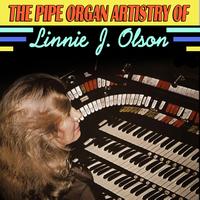 Linnie J. Olson - The Pipe Organ Artistry Of Linnie J. Olson