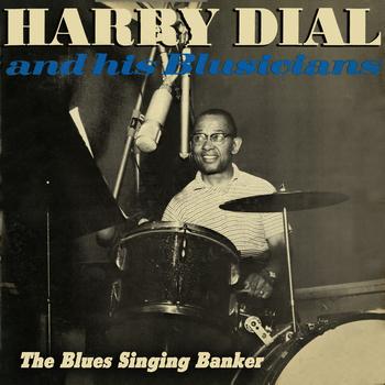 Harry Dial & His Blusicians - The Blues Singing Banker