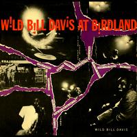 Wild Bill Davis - Wild Bill Davis At Birdland