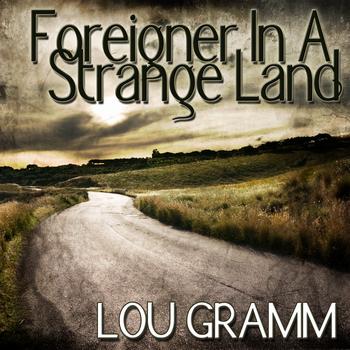 Lou Gramm - Foreigner In A Strange Land