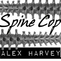 Alex Harvey - Spine Cop