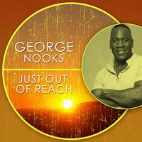 George Nooks - Just Out of Reach