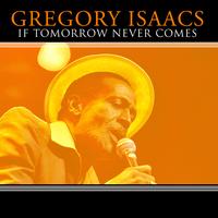 Gregory Isaacs - If Tomorrow Never Comes