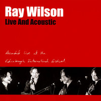 Ray Wilson - Live And Acoustic (Recorded live at the Edinburgh International Festival)