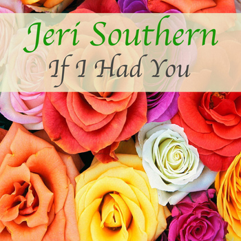 Jeri Southern - If I Had You