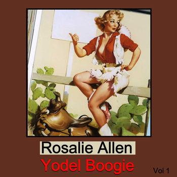 Rosalie Allen - Yodel Boogie, Vol. 1