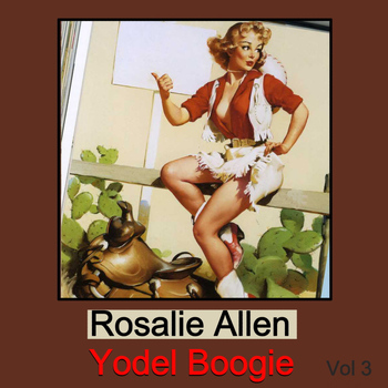 Rosalie Allen - Yodel Boogie, Vol. 3