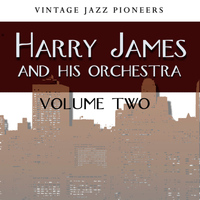 Harry James & His Orchestra - Vintage Jazz Pioneers - Harry James, Vol. 2