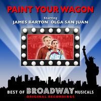 Original Broadway Cast - Paint Your Wagon - The Best Of Broadway Musicals