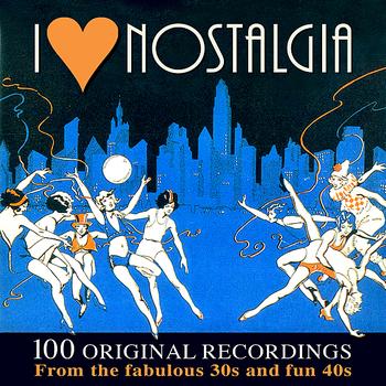 Various Artists - I Love Nostalgia - 100 Original Hits From The Fabulous '30s and Fun '40s
