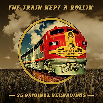 Various Artists - The Train Kept A Rollin'