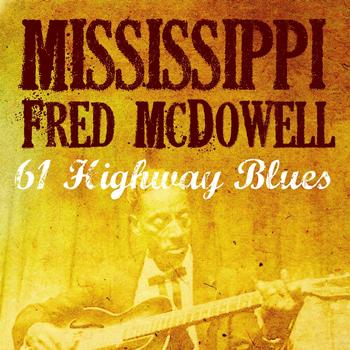 Mississippi Fred McDowell - 61 Highway Blues