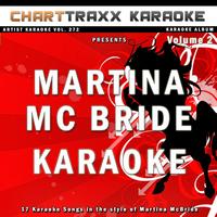 Charttraxx Karaoke - Artist Karaoke, Vol. 272 : Sing the Songs of Martina McBride, Vol. 2