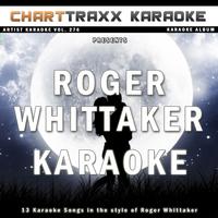 Charttraxx Karaoke - Artist Karaoke, Vol. 276 : Sing the Songs of Roger Whittaker