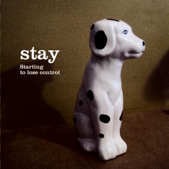 Stay - Starting to lose control