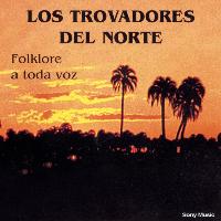 Los Trovadores Del Norte - Folklore A Toda Voz