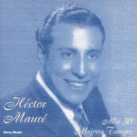 Hector Maure - Mis 30 Mejores Tangos