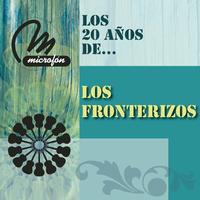 Los Fronterizos - Los 20 Años De . . .