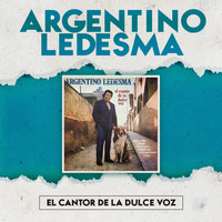 Argentino Ledesma - El Cantor de la Dulce Voz