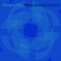 Milton Jackson, Sei A - Glasgow Kiss
