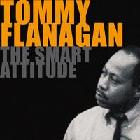 Tommy Flanagan - The Smart Attitude of Tommy Flanagan