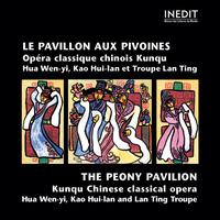 Hua Wen-yi, Kao Hui-lan, Troupe Lan Ting - Le pavillon aux pivoines. 
                        the peony pavilion.