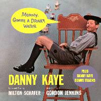 Danny Kaye - Mommy, Gimme a Drinka Water