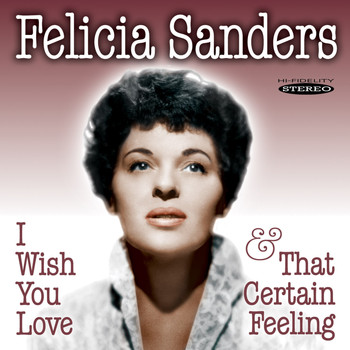Felicia Sanders - I Wish You Love / That Certain Feeling