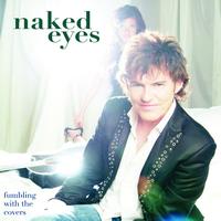 Naked Eyes - Fumbling With The Covers