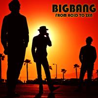 Bigbang - From Acid to Zen