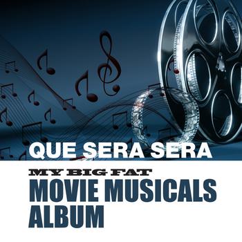 Various Artists - Que Sera Sera - My Big Fat Movie Musicals Album