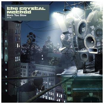 The Crystal Method - Born Too Slow EP