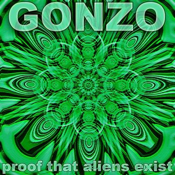 Gonzo - PROOF THAT ALIENS EXIST