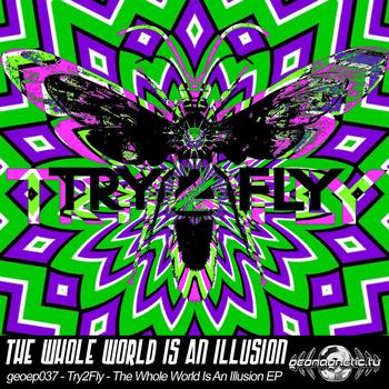 Try2fly - Try2Fly-The Whole World Is An Illusion EP
