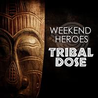 Weekend Heroes - Tribal Dose