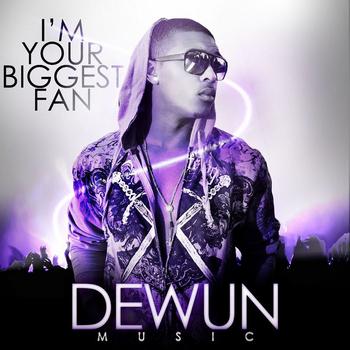 Dewun Music - I'm Your Biggest Fan
