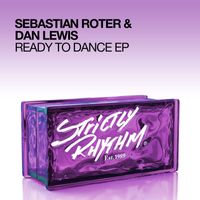 Sebastian Roter & Dan Lewis - Ready To Dance EP