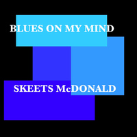 Skeets McDonald - Blues On My Mind