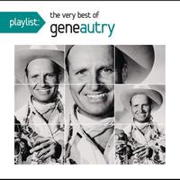 Gene Autry - Playlist: The Very Best Of Gene Autry