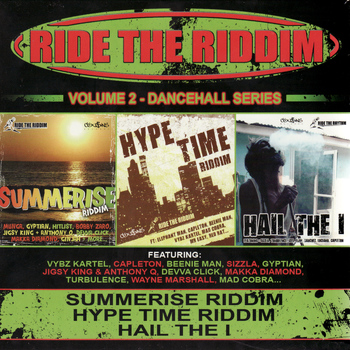 Various Artists - Ride the Riddim - Summerise Riddim, Hype Time Riddim, & Hail the I