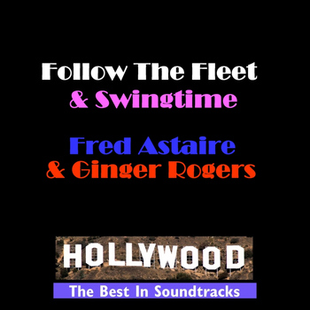 Fred Astaire & Ginger Rogers - Follow The Fleet & Swingtime