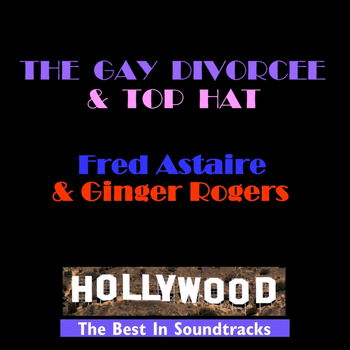 Fred Astaire & Ginger Rogers - The Gay Divorcee & Top Hat