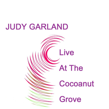 Judy Garland - Live At The Cocoanut Grove