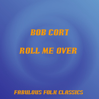 Bob Cort - Roll Me Over