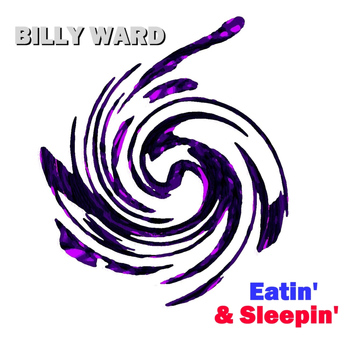 Billy Ward - Eatin' 'N Sleepin'